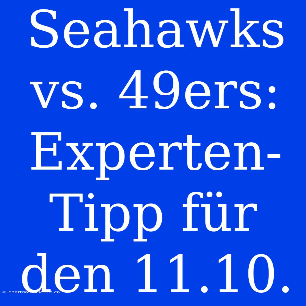 Seahawks Vs. 49ers: Experten-Tipp Für Den 11.10.