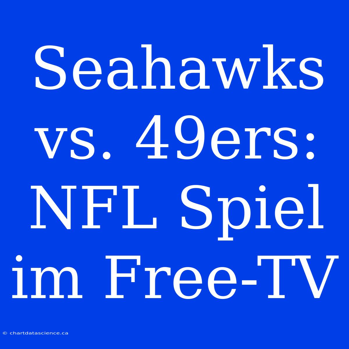 Seahawks Vs. 49ers: NFL Spiel Im Free-TV