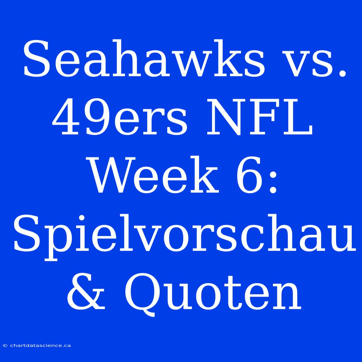 Seahawks Vs. 49ers NFL Week 6: Spielvorschau & Quoten