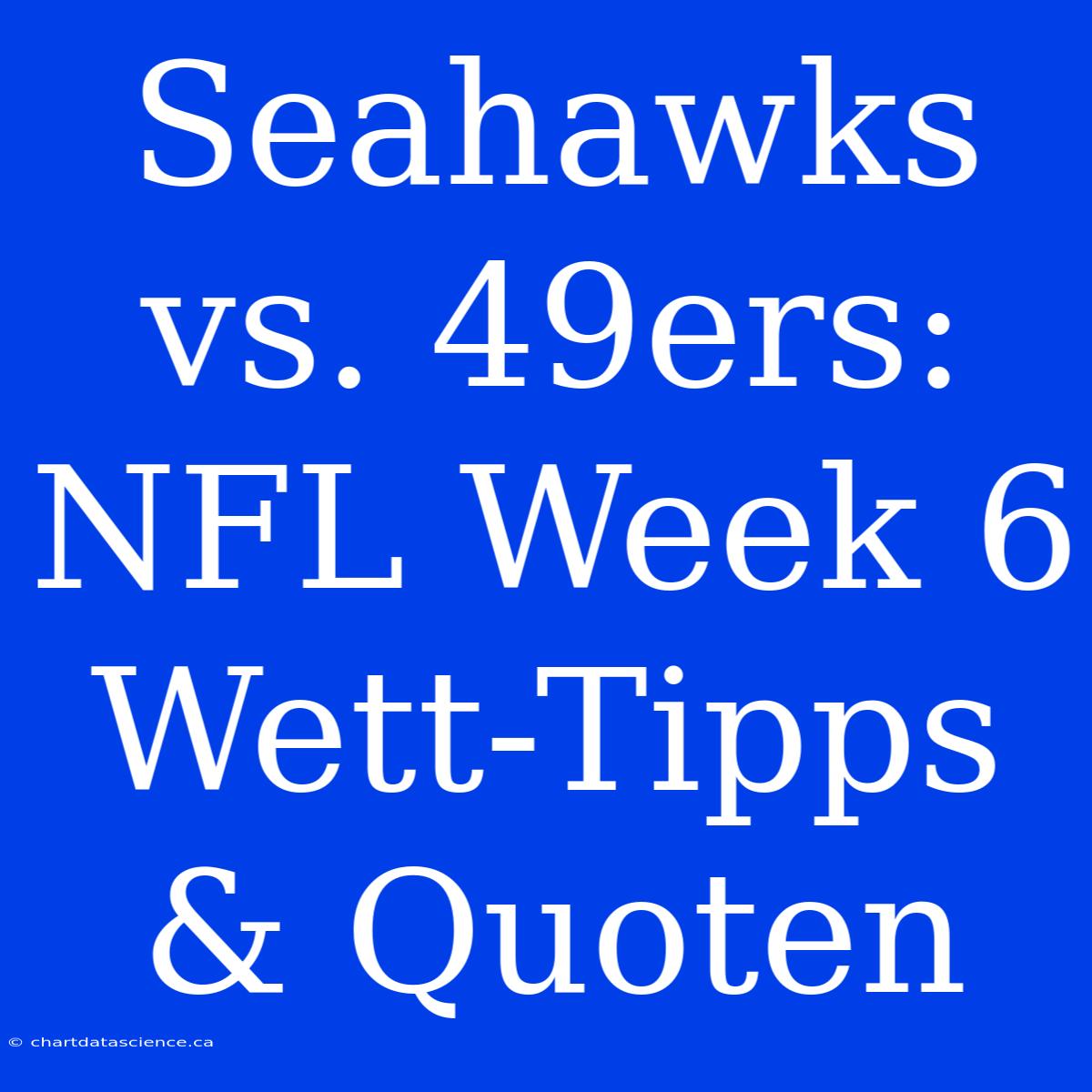 Seahawks Vs. 49ers: NFL Week 6 Wett-Tipps & Quoten