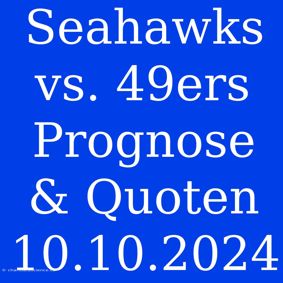 Seahawks Vs. 49ers Prognose & Quoten 10.10.2024