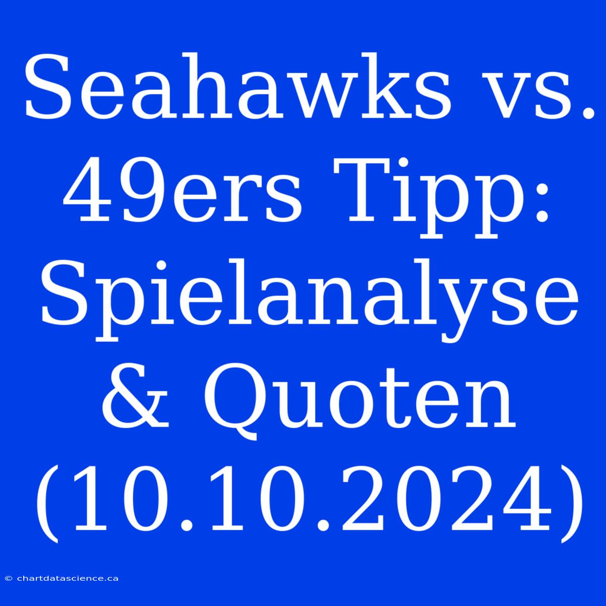 Seahawks Vs. 49ers Tipp: Spielanalyse & Quoten (10.10.2024)