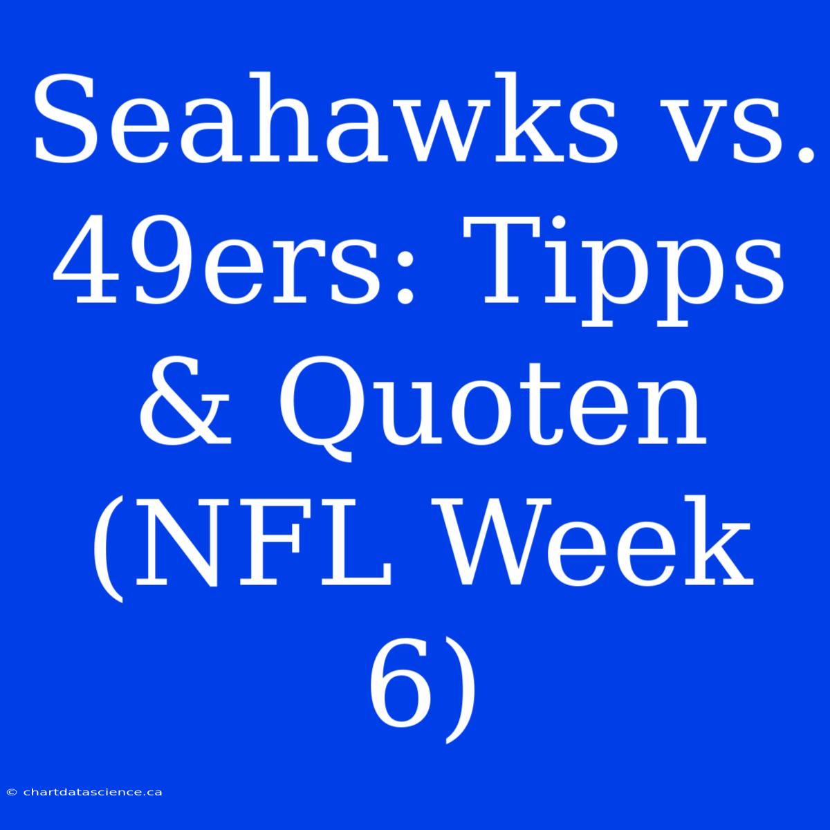 Seahawks Vs. 49ers: Tipps & Quoten (NFL Week 6)