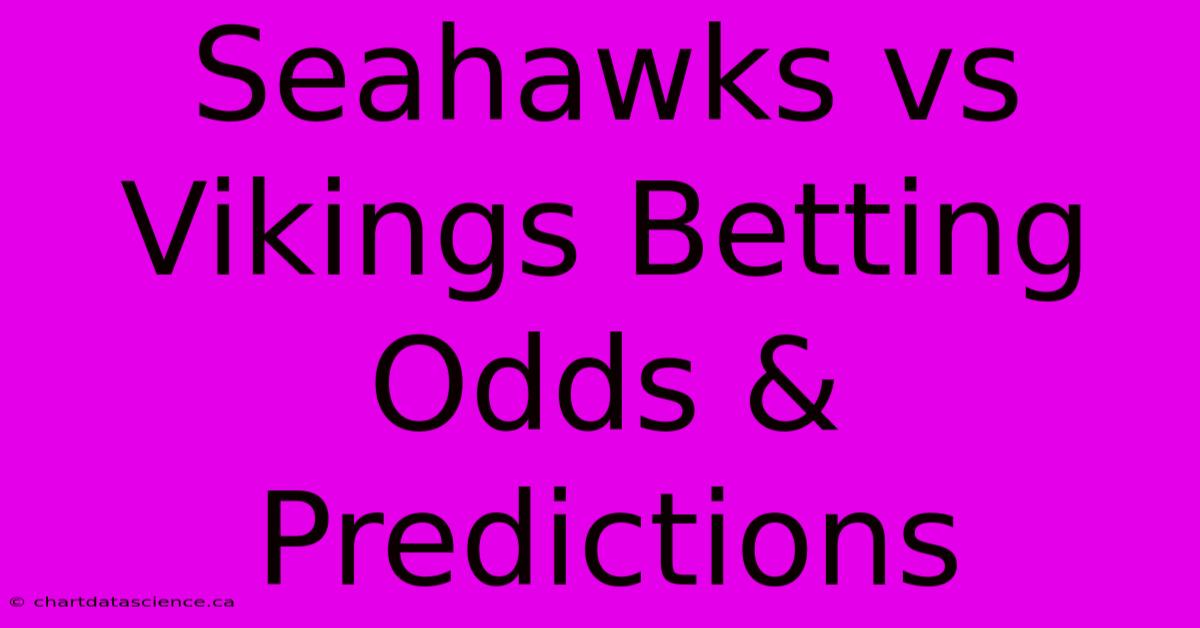 Seahawks Vs Vikings Betting Odds & Predictions