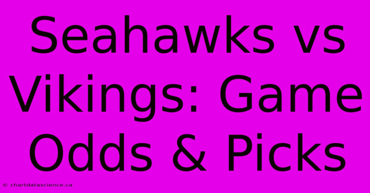 Seahawks Vs Vikings: Game Odds & Picks