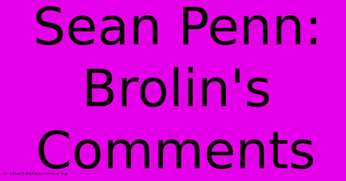 Sean Penn: Brolin's Comments