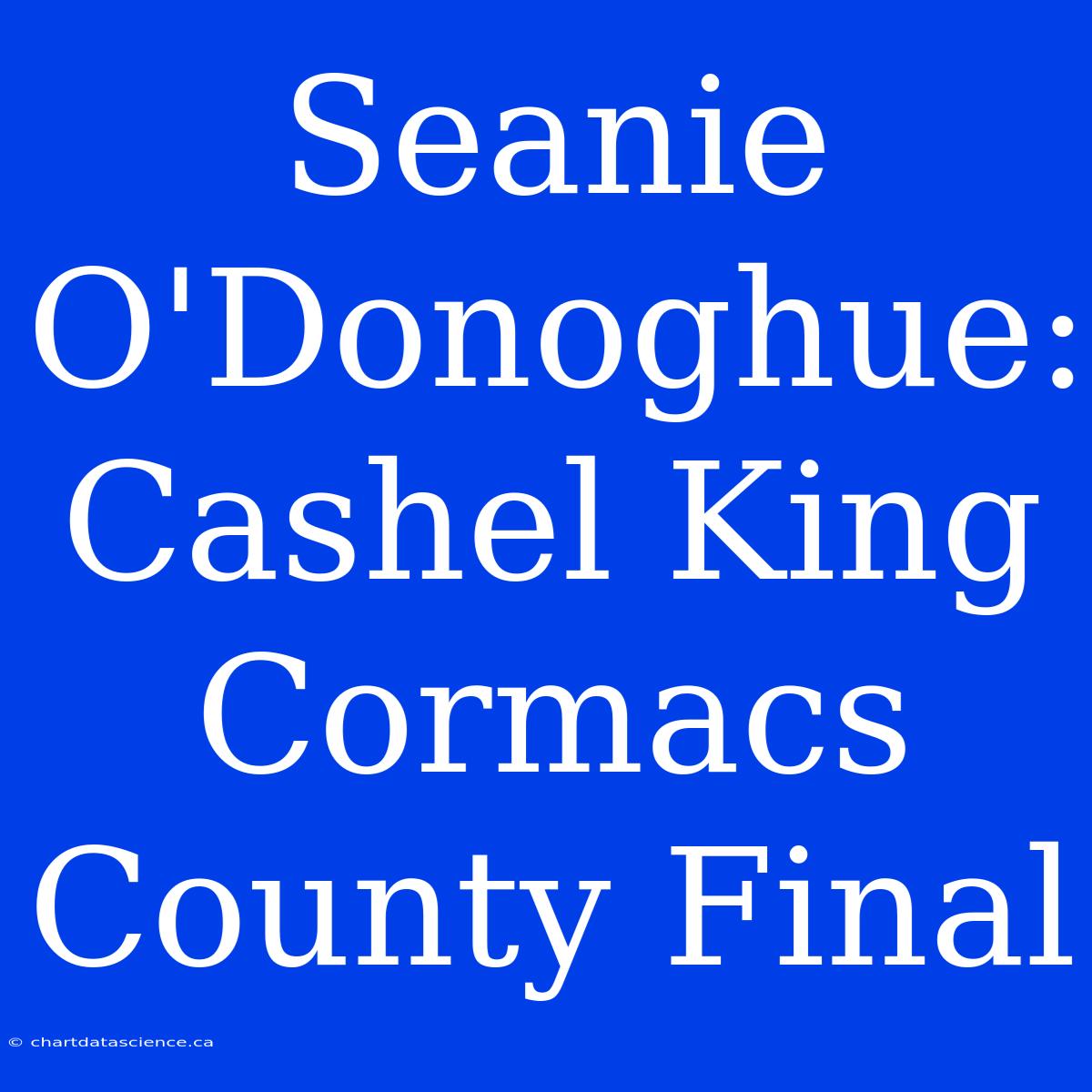 Seanie O'Donoghue: Cashel King Cormacs County Final