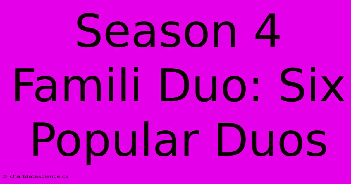 Season 4 Famili Duo: Six Popular Duos