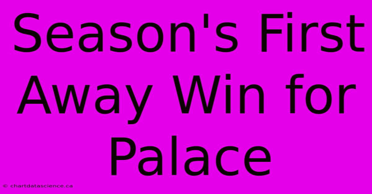 Season's First Away Win For Palace