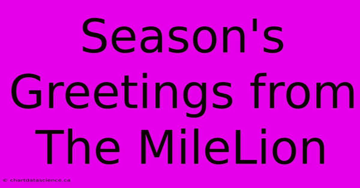 Season's Greetings From The MileLion