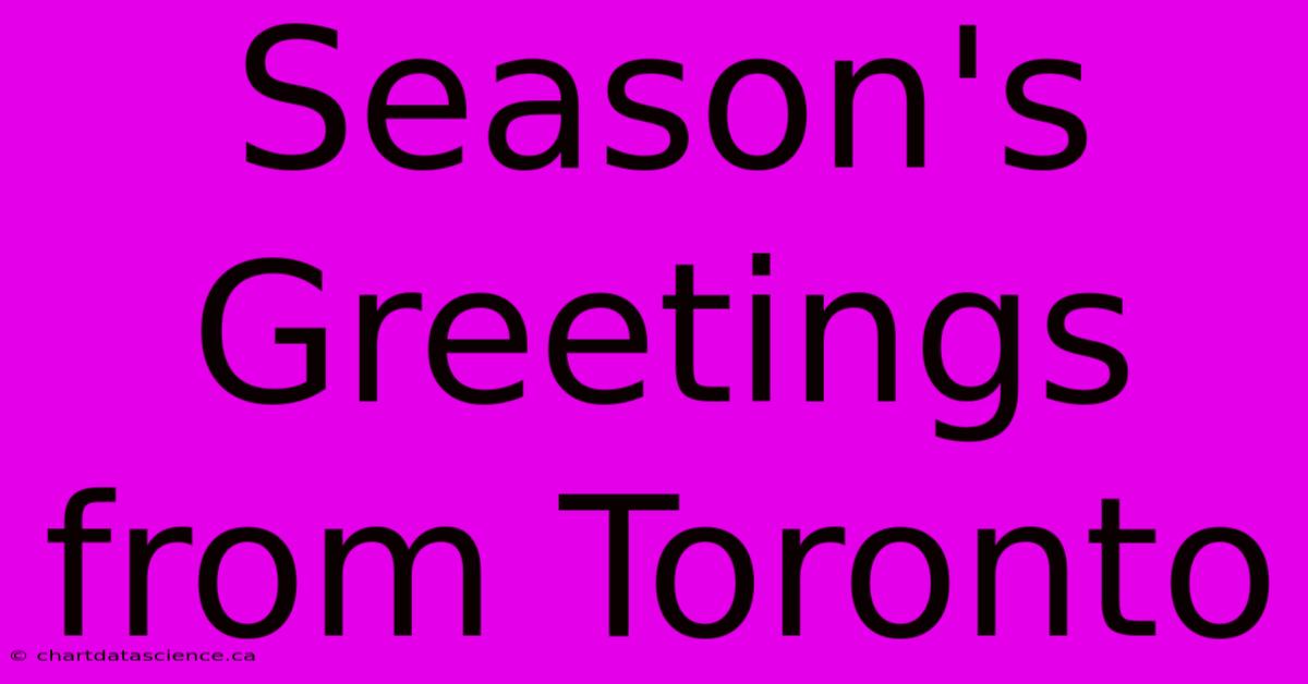 Season's Greetings From Toronto