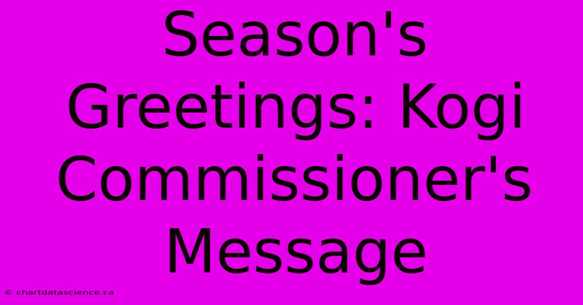 Season's Greetings: Kogi Commissioner's Message