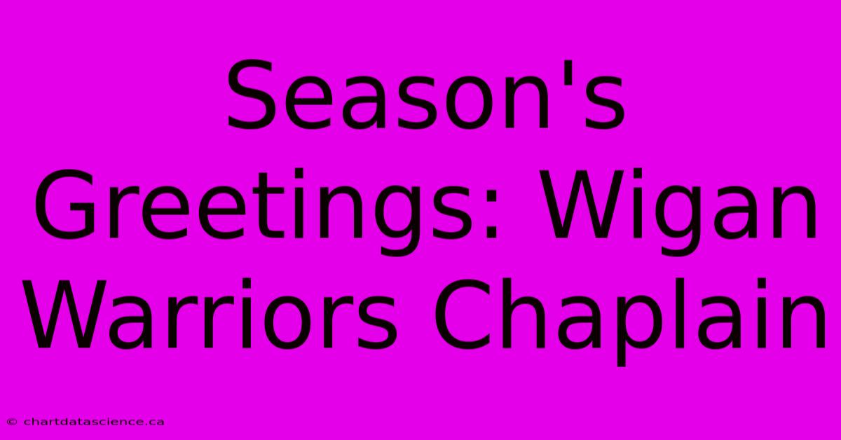 Season's Greetings: Wigan Warriors Chaplain