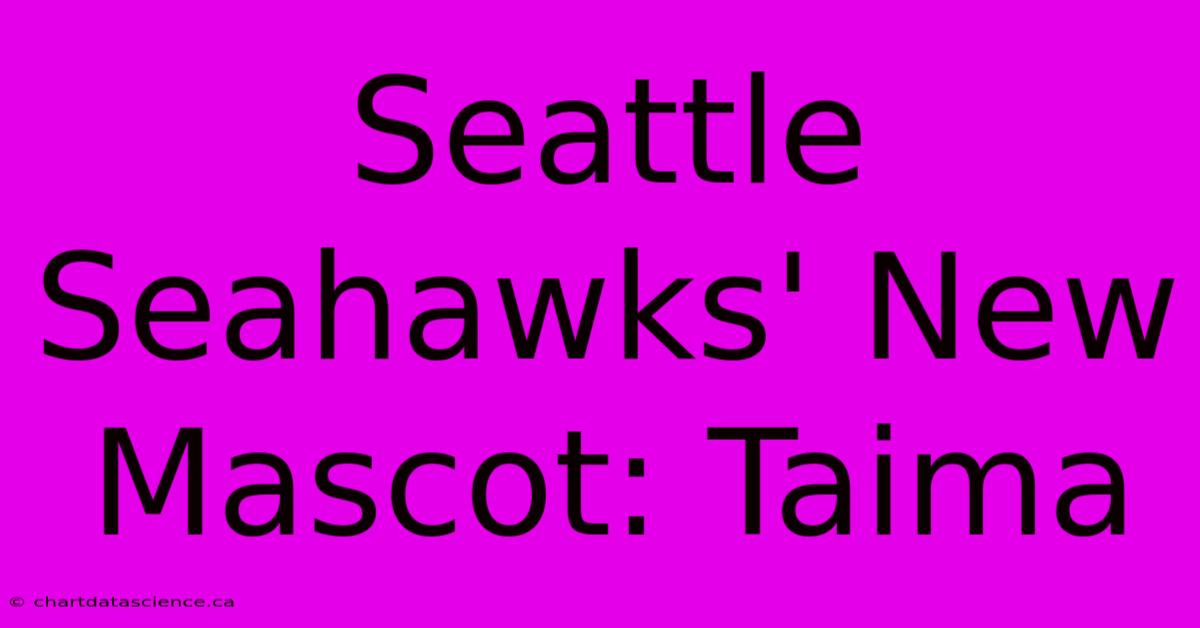 Seattle Seahawks' New Mascot: Taima