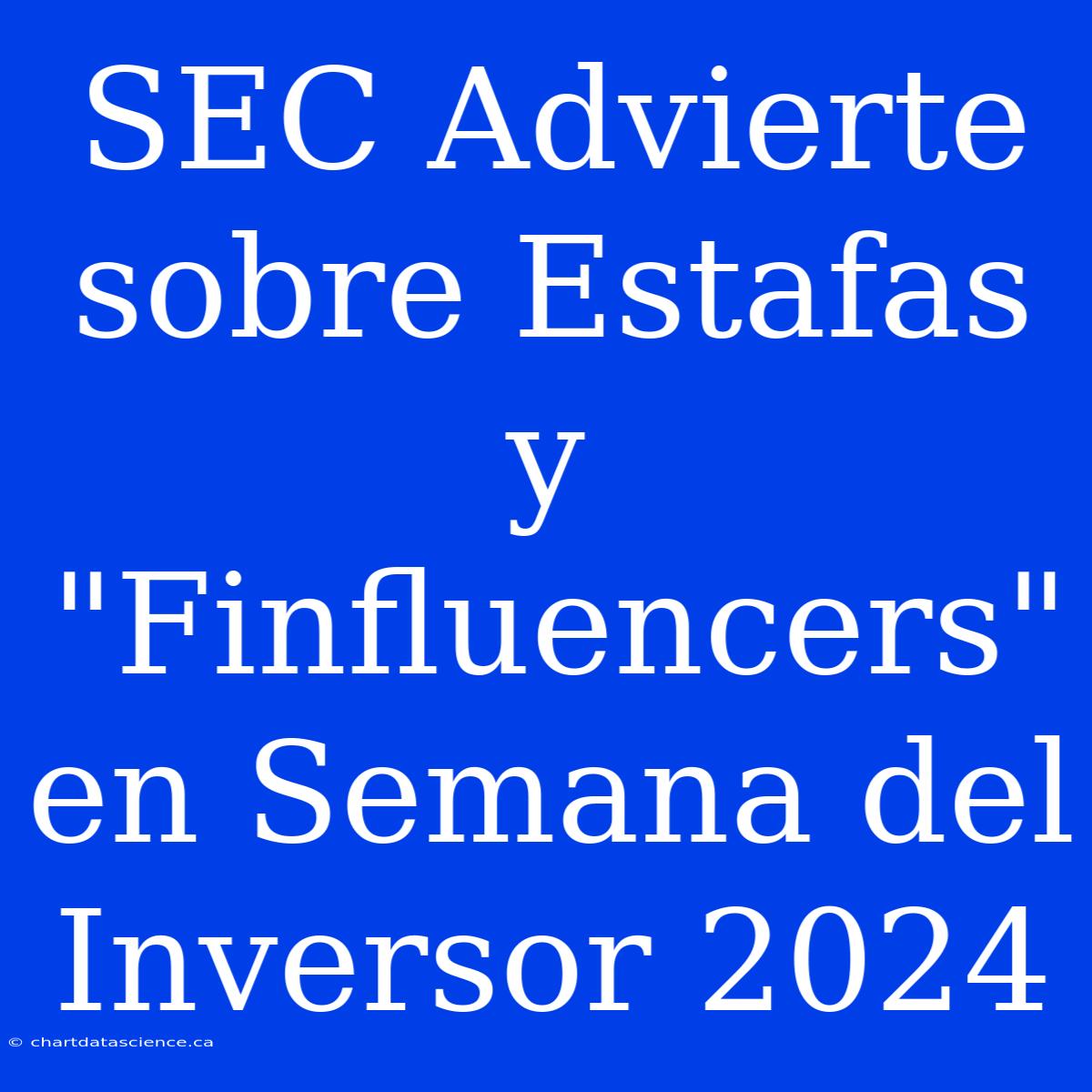 SEC Advierte Sobre Estafas Y 