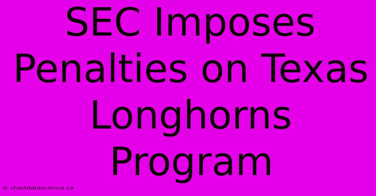 SEC Imposes Penalties On Texas Longhorns Program