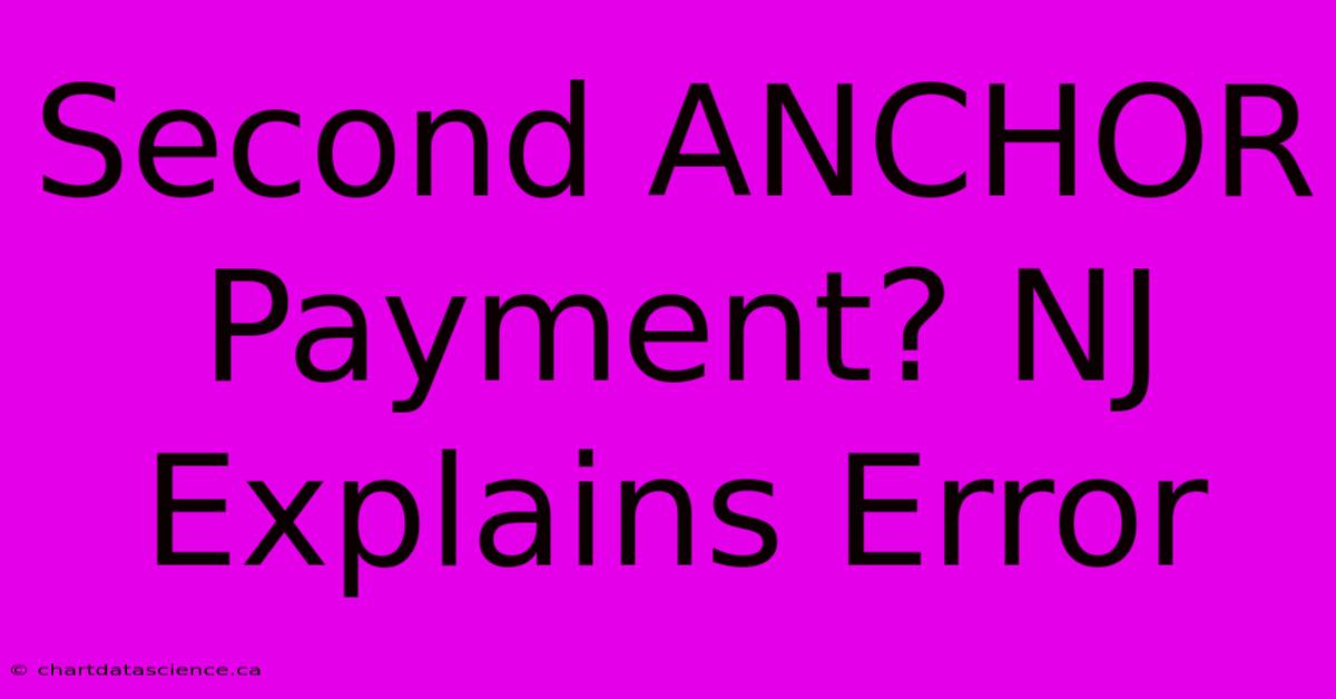 Second ANCHOR Payment? NJ Explains Error