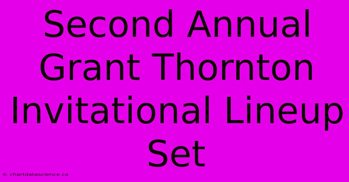 Second Annual Grant Thornton Invitational Lineup Set