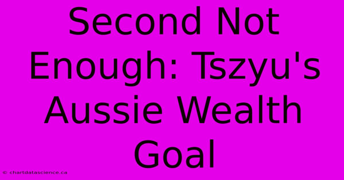 Second Not Enough: Tszyu's Aussie Wealth Goal 