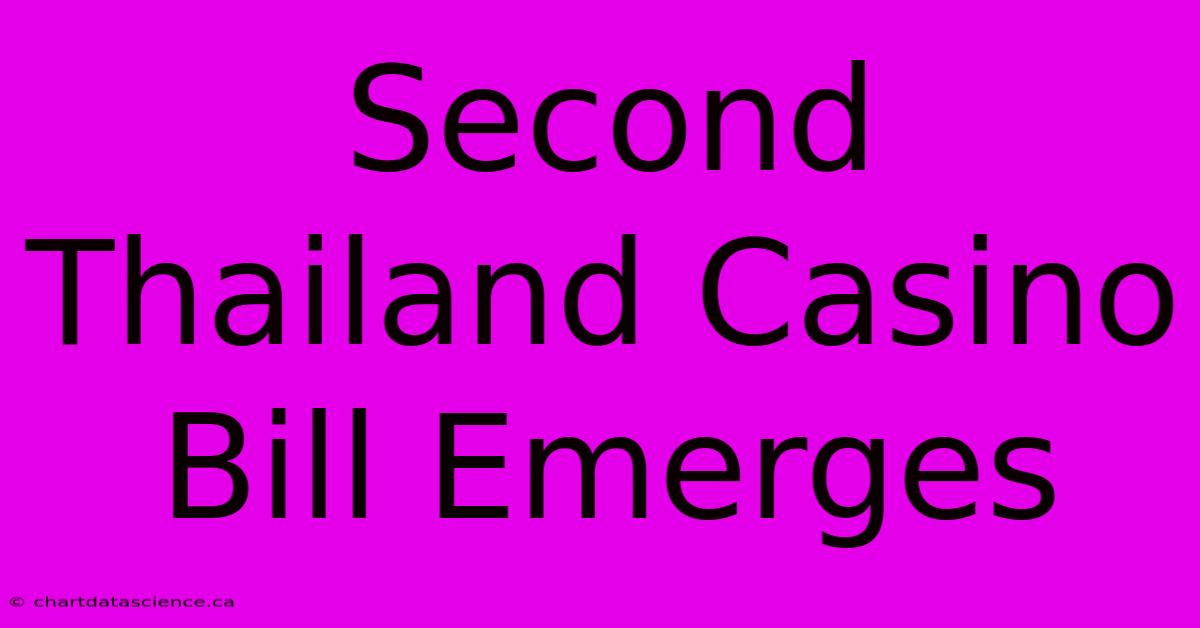 Second Thailand Casino Bill Emerges