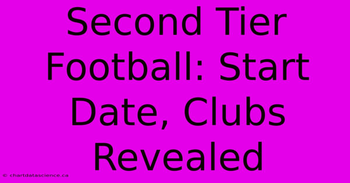 Second Tier Football: Start Date, Clubs Revealed