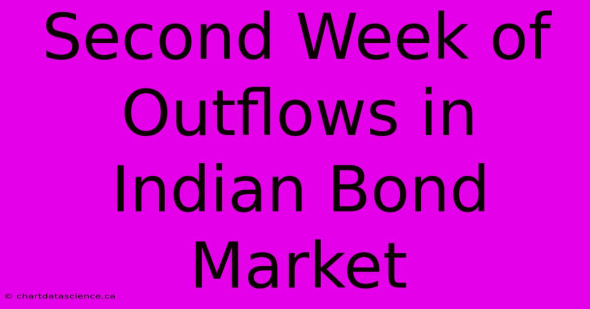 Second Week Of Outflows In Indian Bond Market