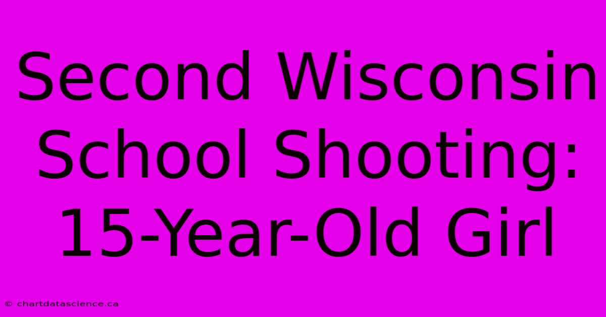 Second Wisconsin School Shooting: 15-Year-Old Girl