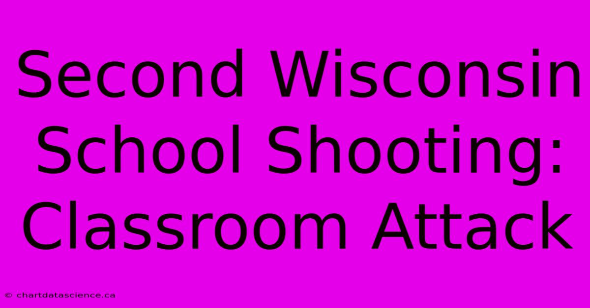 Second Wisconsin School Shooting: Classroom Attack