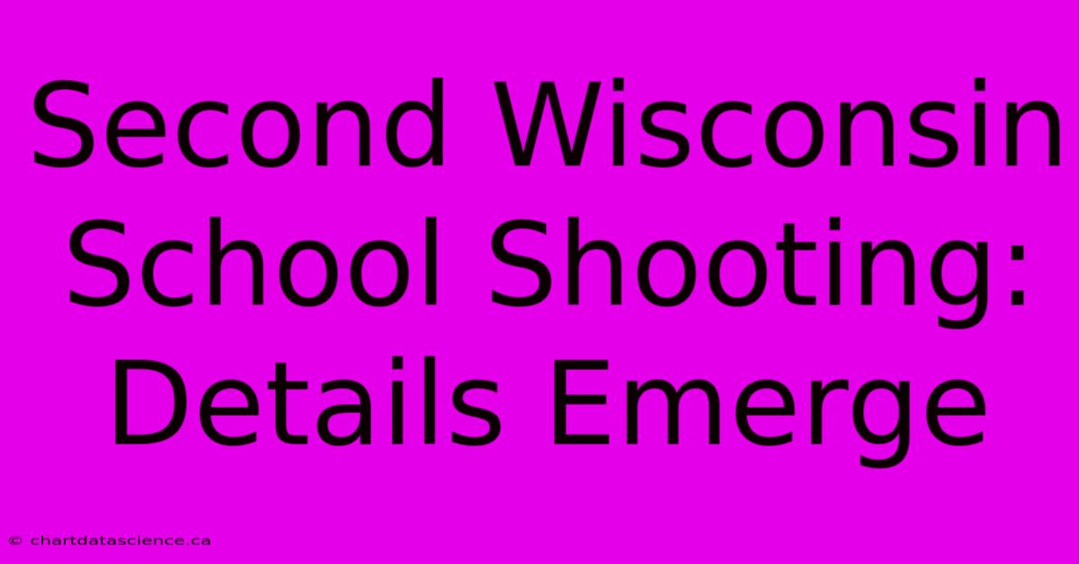 Second Wisconsin School Shooting: Details Emerge