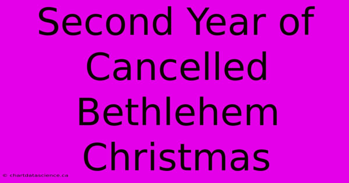 Second Year Of Cancelled Bethlehem Christmas