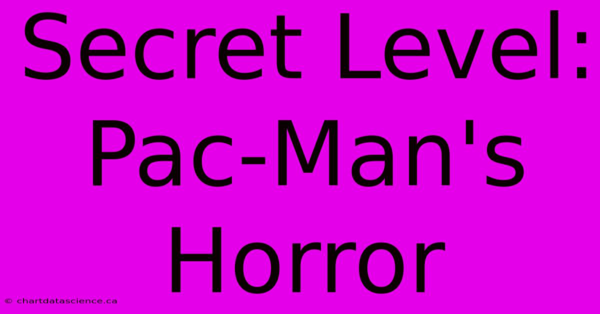 Secret Level: Pac-Man's Horror