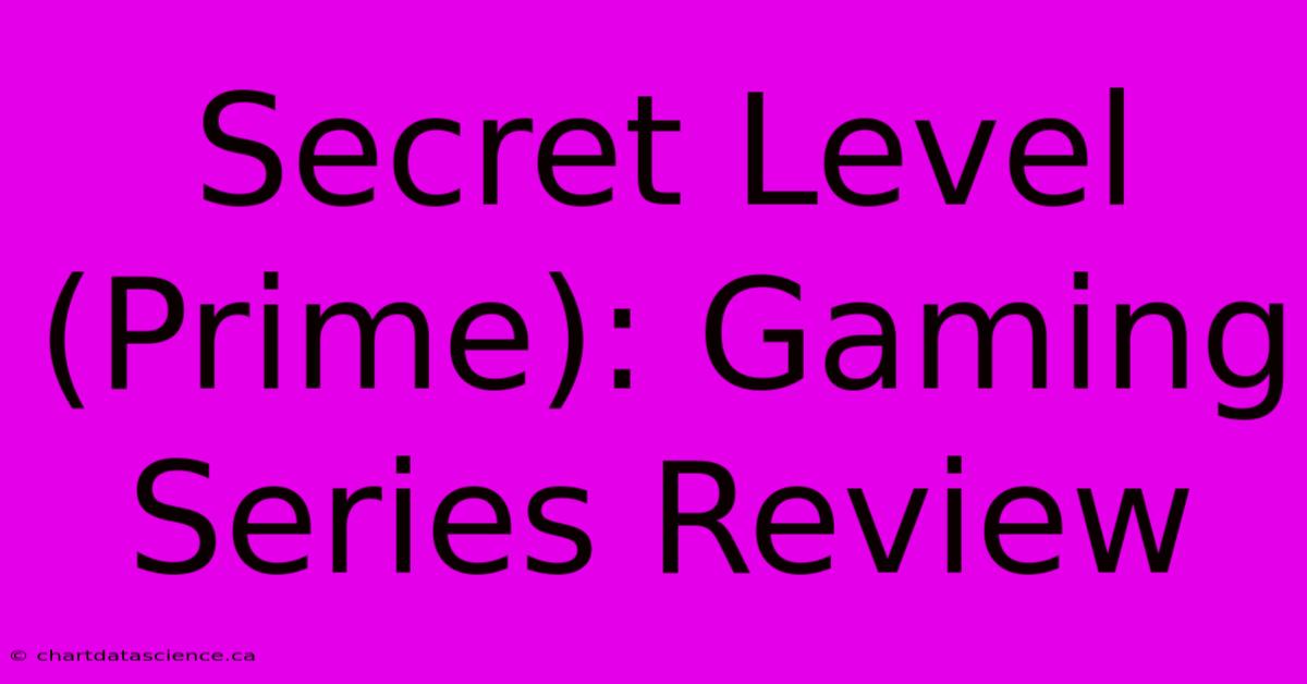 Secret Level (Prime): Gaming Series Review