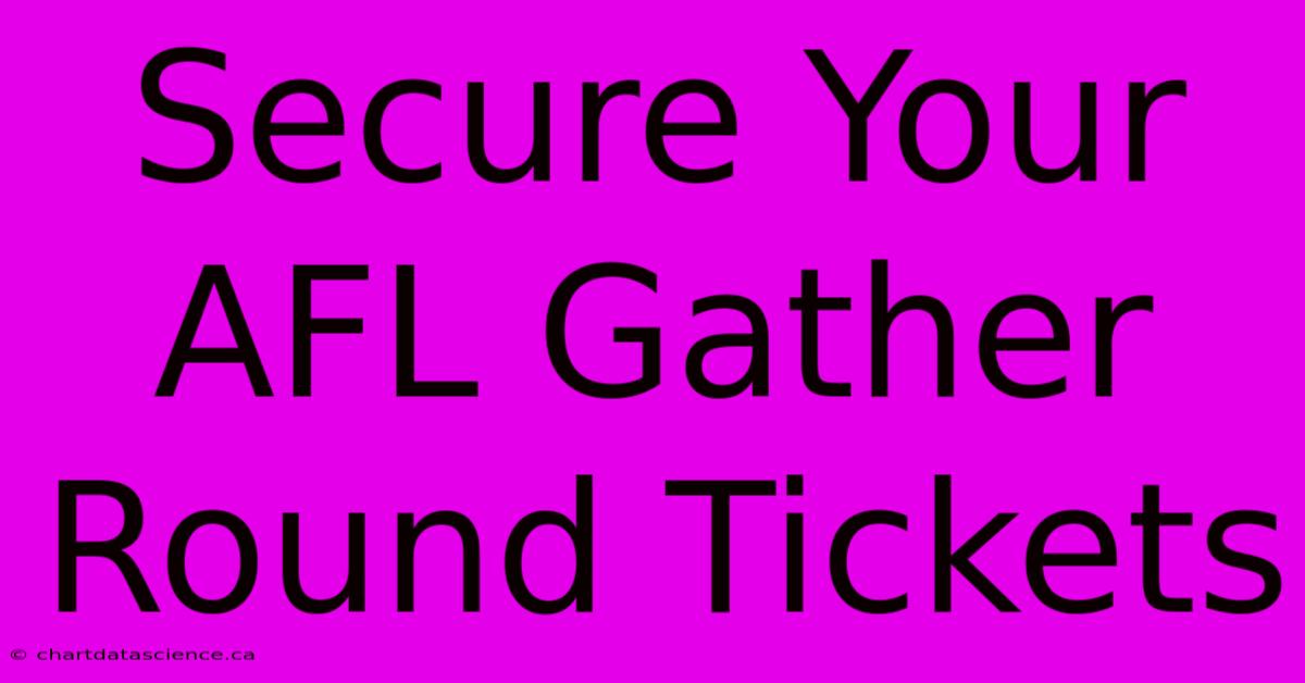 Secure Your AFL Gather Round Tickets