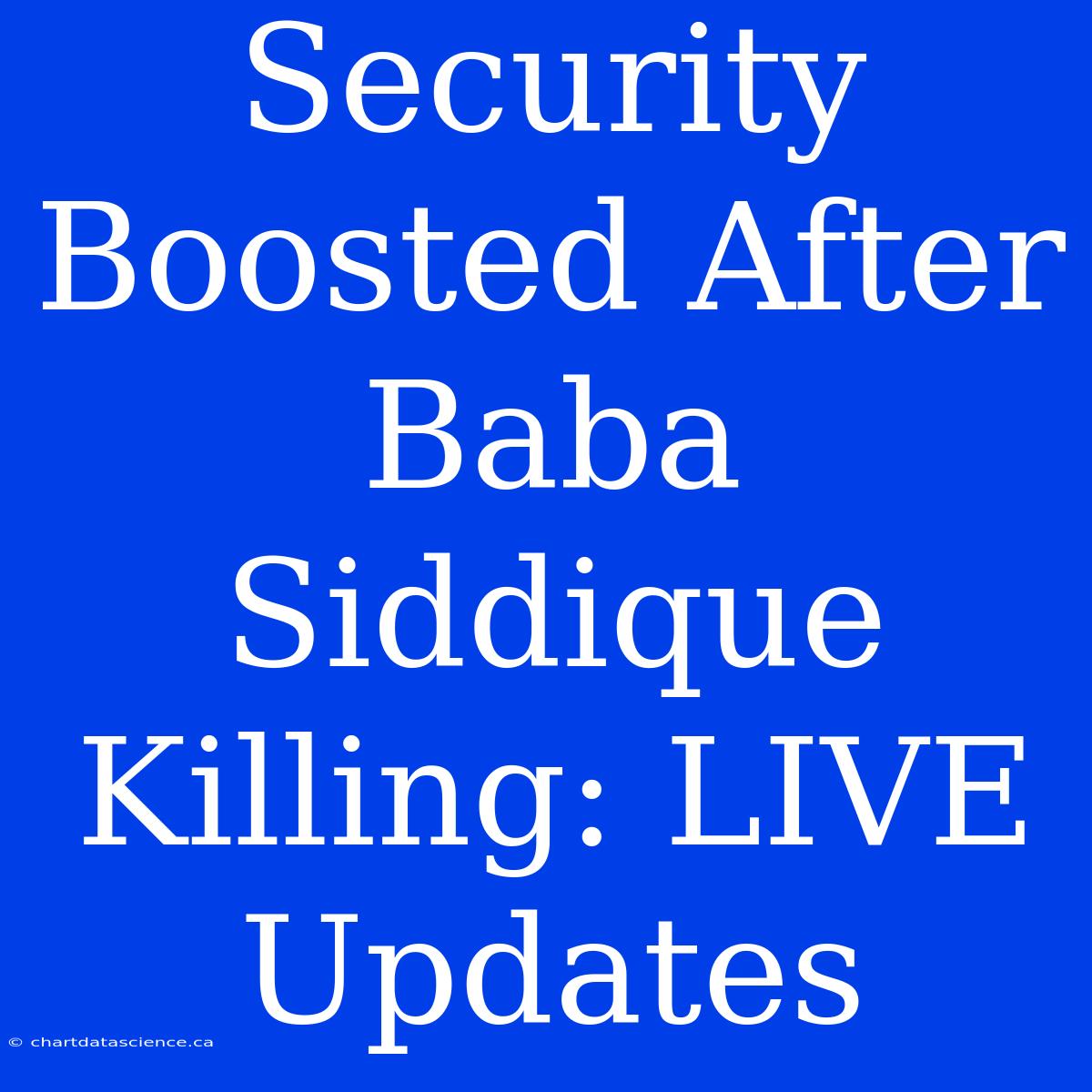 Security Boosted After Baba Siddique Killing: LIVE Updates