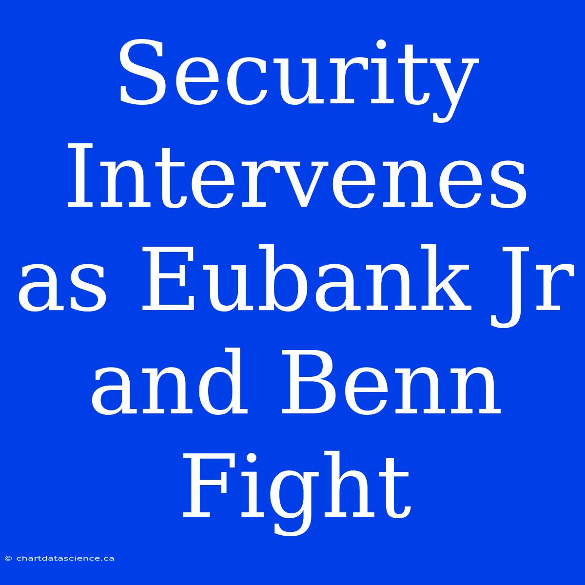 Security Intervenes As Eubank Jr And Benn Fight