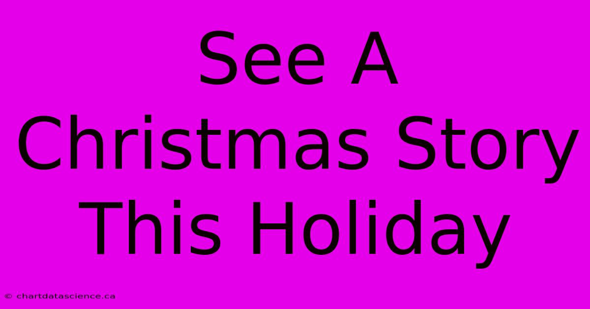 See A Christmas Story This Holiday