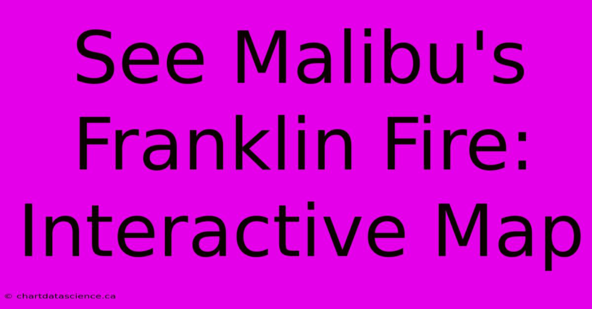 See Malibu's Franklin Fire: Interactive Map