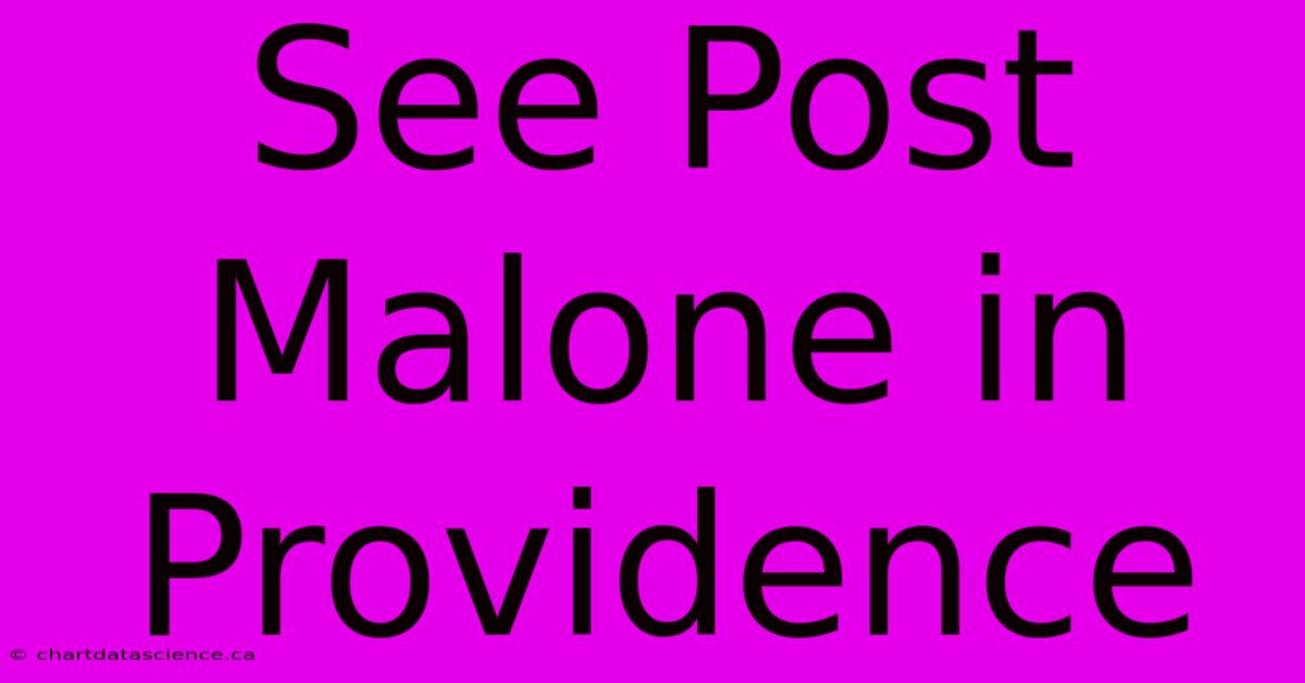 See Post Malone In Providence