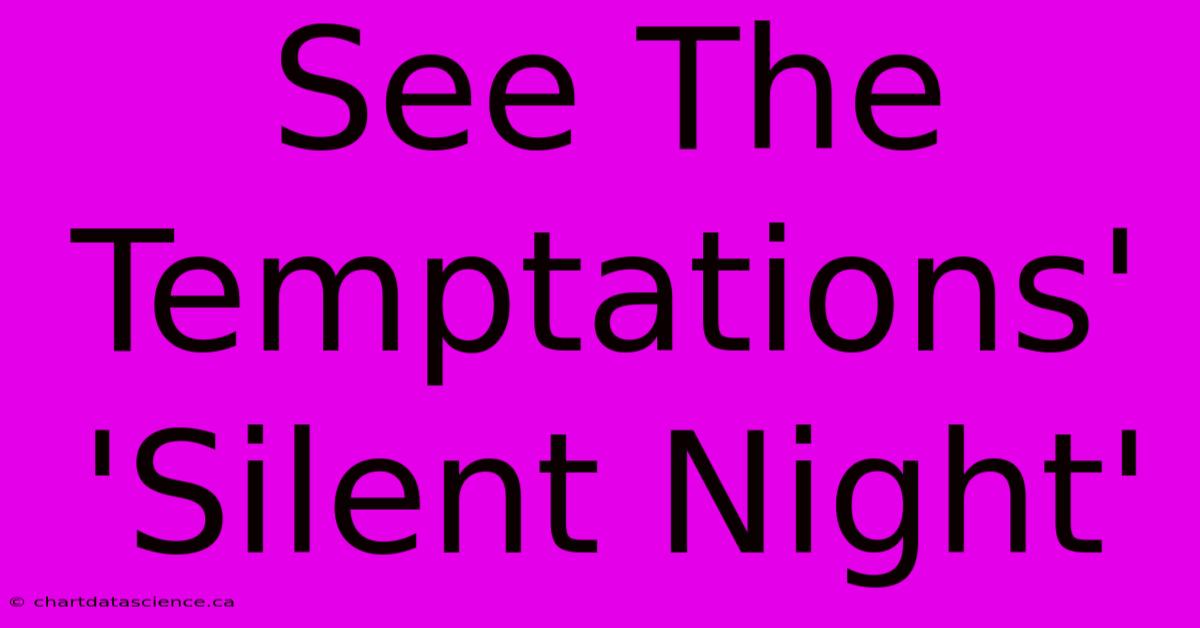 See The Temptations' 'Silent Night'