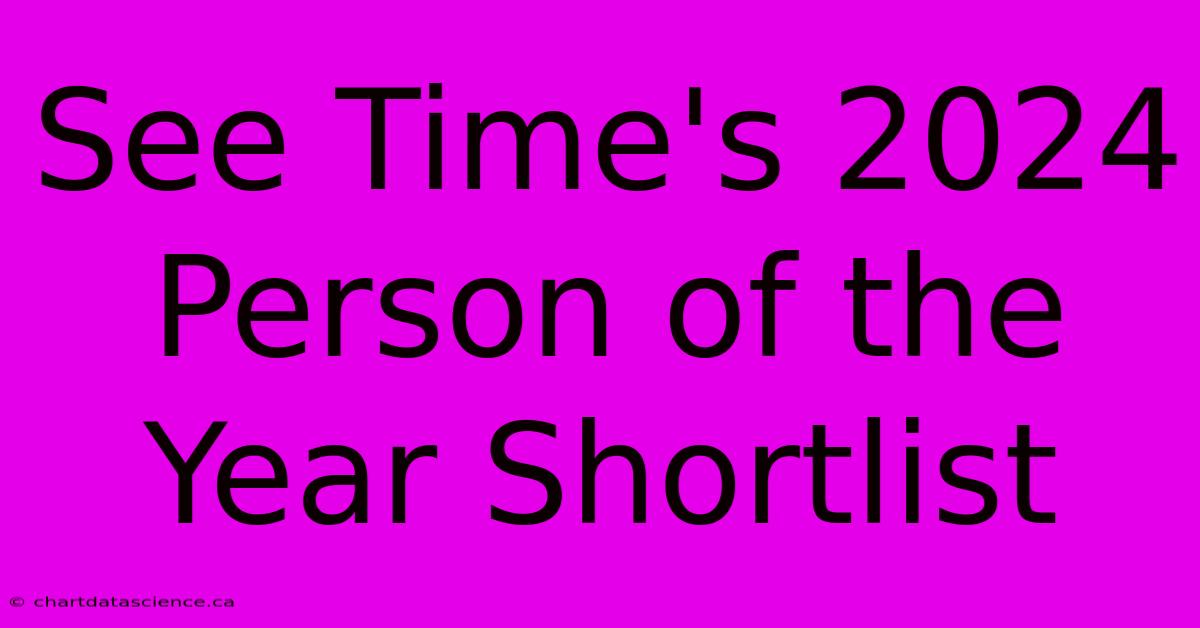 See Time's 2024 Person Of The Year Shortlist