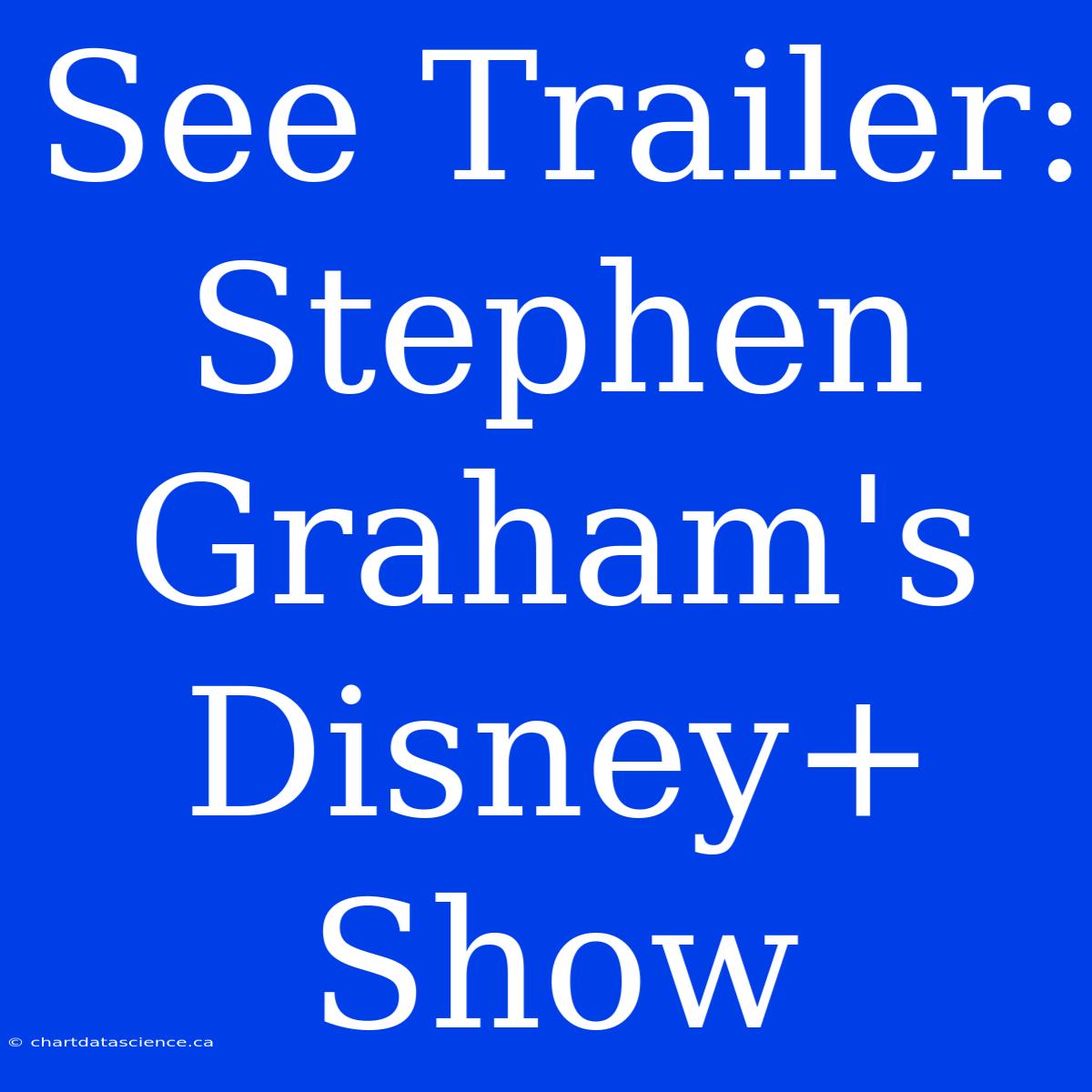 See Trailer: Stephen Graham's Disney+ Show