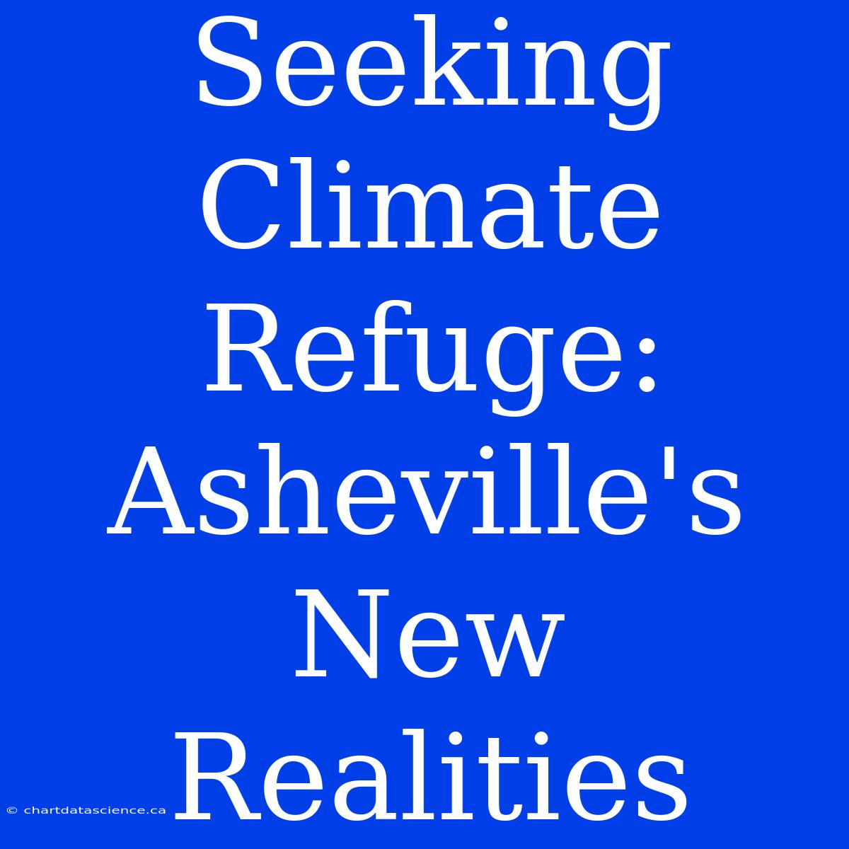 Seeking Climate Refuge: Asheville's New Realities