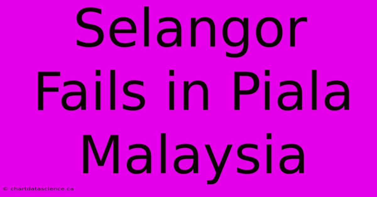 Selangor Fails In Piala Malaysia