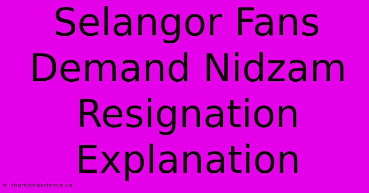 Selangor Fans Demand Nidzam Resignation Explanation