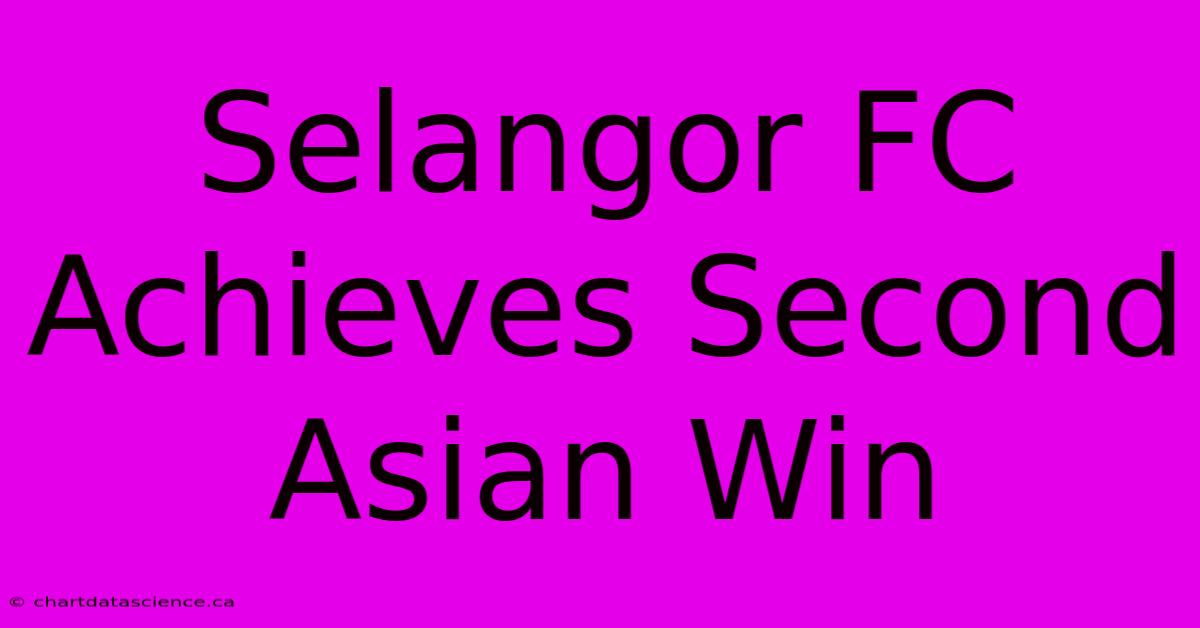 Selangor FC Achieves Second Asian Win