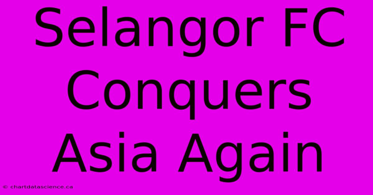 Selangor FC Conquers Asia Again