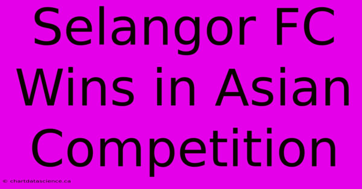 Selangor FC Wins In Asian Competition