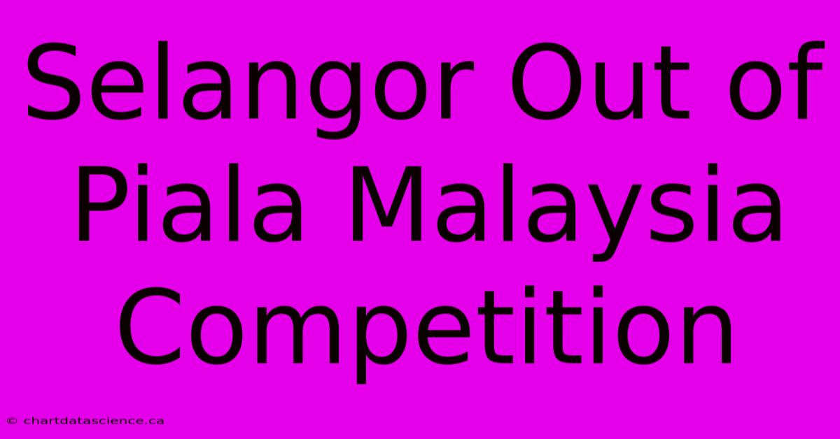 Selangor Out Of Piala Malaysia Competition