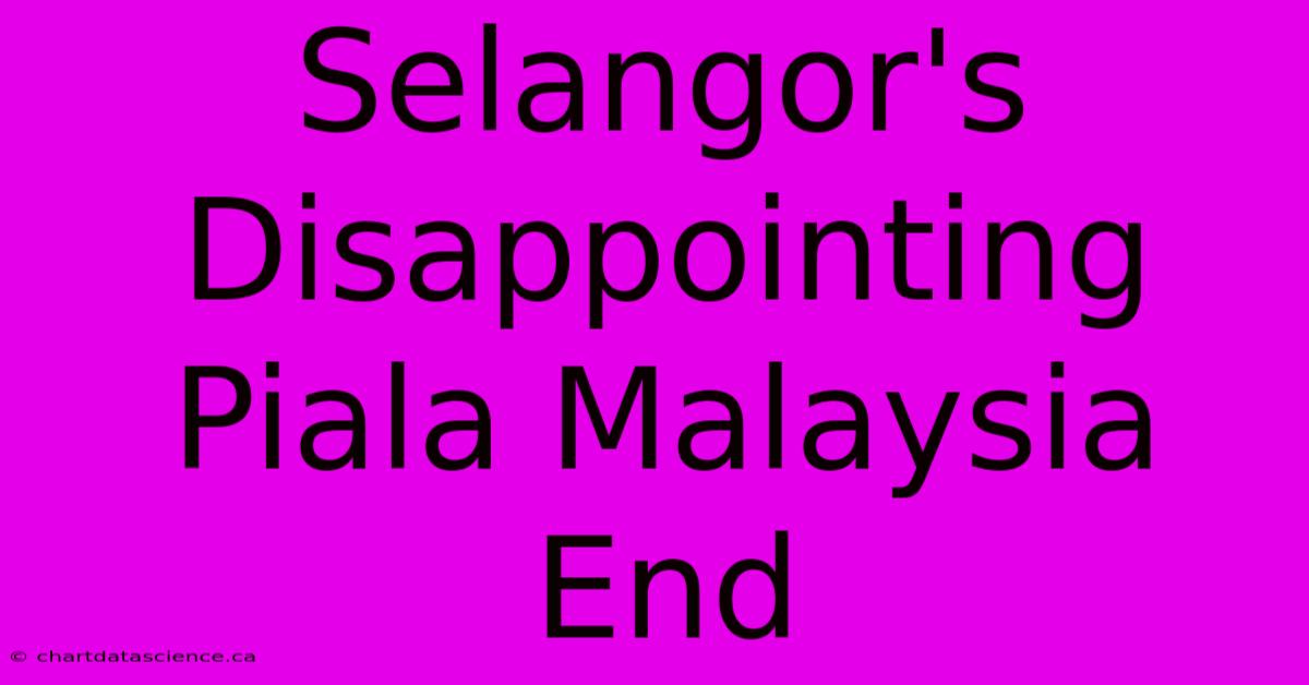 Selangor's Disappointing Piala Malaysia End