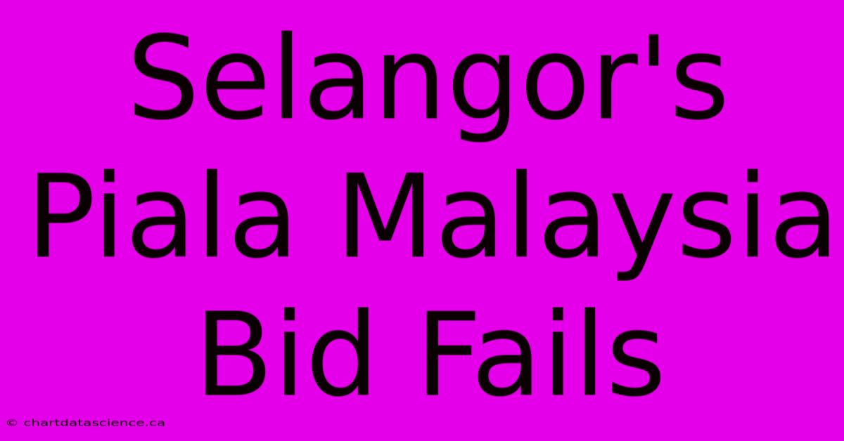 Selangor's Piala Malaysia Bid Fails